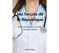 Les Forçats de la République: Petite chronique de la vie d'une infirmière ordinaire