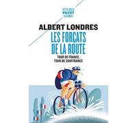 Les forçats de la route: Tour de France, tour de souffrance