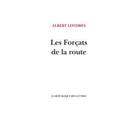 Les Forçats de la route Tour de France, tour de souffrance - Albert Londres - La Republique Des Lettres - broché - Roman