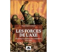 Les forces de l'axe Histoires et combats extraordinaires 1939-1945 - Dominique Lormier - Memorabilia - broché - Etude