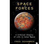 Les forces de l'espace : Une histoire critique de la vie dans l'espace extra-atmosphérique