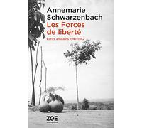 Les Forces de liberté: Ecrits africains 1941-1942