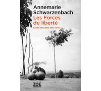 Les Forces de liberté Ecrits africains 1941-1942 - A. Schwarzenbach - Zoe - broché - Récit