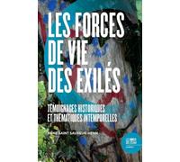 Les forces de vie des exilés: Témoignages historiques et thématiques intemporelles