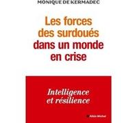 Les Forces des surdoués dans un monde en crise Monique de Kermadec (Auteur)