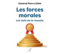 Les forces morales: Les clefs de la réussite