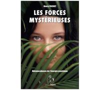 Les Forces Mystérieuses - Métamorphoses De L'énergie Psychique