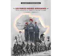 Les forces noires africaines: Avant, pendant et après la Grande Guerre