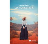 Les Forestiers Thomas Hardy (Auteur), Thomas Hardy (Traduction), Franck Bouysse (Préface)
