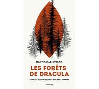 Les forêts de Dracula Thriller écologique au cœur des Carpates - Raphaëlle Eviana - Dandelion Eds - broché - Roman