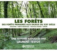 Les forêts - des forêts primaires aux enjeux du xxie siècle Amazonie - forêts médiévales - nouveau monde - europe - Laurent Testot - Frémeaux & Associés - Texte lu (CD) - Textes lus CD