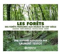 Les forêts - des forêts primaires aux enjeux du xxie siècle Laurent Testot (Auteur)