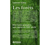 Les forêts Des forêts primaires aux enjeux du xxie siècle - Laurent Testot - Frémeaux & Associés - broché - Essai