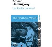 Les forêts du Nord/The Northern Woods Ernest Hemingway (Auteur), Marc Saporta (Préface), Céline Zins (Traduction), Henri Robillot (Traduction), Marcel Duhamel (Traduction), Ott De Weymer (Traduction)