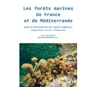 Les Forêts Marines De France Et De Méditerranée - Guide De Détermination Des Espèces-Ingénieurs Sargassaceae, Fucales, Phaeophyceae