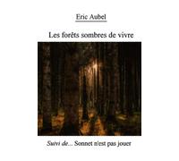 Les forêts sombres de vivre: Suivi de Sonnet n'est pas jouer