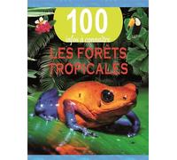 Les forêts tropicales - 100 infos à connaître