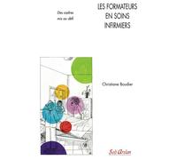 Les formateurs en soins infirmiers Des cadres mis au défis - Christiane Boudier - Seli Arslan - broché - Scolaire / Universitaire