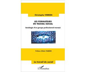 Les formateurs en travail social Sociologie d'un groupe professionnel menacé - Christophe Verron - L'harmattan - broché - Etude