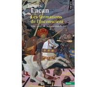 Les Formations de l'inconscient Séminaire Livre V (1957-1958) - Jacques Lacan - Points - Poche - Essai