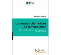 Les Formes alternatives de rémunération. Comment retirer un revenu optimal d'une société
