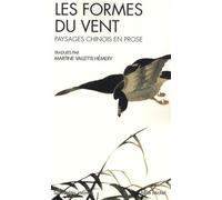 Les Formes du vent: Paysages chinois en prose