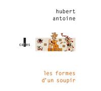 Les formes d'un soupir - Hubert Antoine - Verticales - broché - Roman