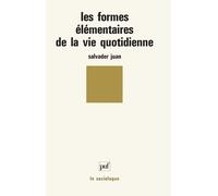 Formes élémentaires de la vie quotidienne Salvador Juan (Auteur)