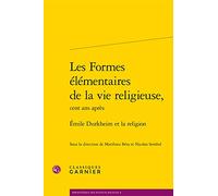 Les Formes élémentaires de la vie religieuse,: Émile Durkheim et la religion