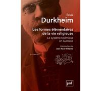 Les formes élémentaires de la vie religieuse Le système totémique en Australie. Préface de Jean-Paul Willaime - Emile Durkheim - Puf - broché - Essai