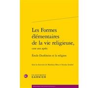 Les Formes élémentaires de la vie religieuse, Matthieu Béra (Editeur du volume), Nicolas Sembel (Editeur du volume), Philippe Steiner (Collection dirigée par), François Vatin (Collection dirigée par),