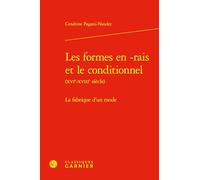 Les formes en -rais et le conditionnel: La fabrique d'un mode