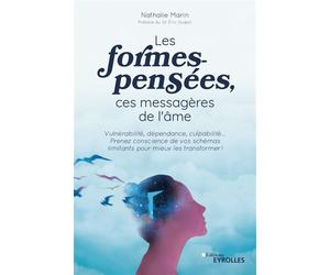 Les formes-pensées, ces messagères de l'âme Vulnérabilité, dépendance, culpabilité... Prenez conscience de vos schémas limitants pour mieux les transformer ! - Nathalie Marin - Eyrolles - broché - Gui