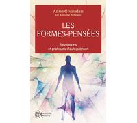 Les Formes-Pensées: Révélations et pratiques d'autoguérison