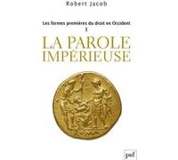 Les formes premières du droit en Occident. I: La parole impérieuse