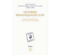 Les formes romantiques de la vie: Poétisations de l'existence dans le romantisme européen