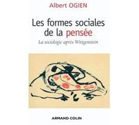 Les formes sociales de la pensée La sociologie après Wittgenstein - Albert Ogien - Armand Colin - broché - Etude