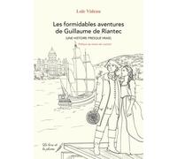 Les formidables aventures de Guillaume de Riantec (une histoire presque vraie)