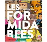 Les Formidables - Cent Histoires Vraies Qui Donnent Des Ailes