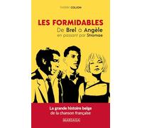 Les formidables : De Brel à Angèle en passant par Stromae: La grande histoire belge de la chanson française
