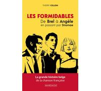 Les formidables : De Brel à Angèle en passant par Stromae La grande histoire belge de la chanson française - Thierry Coljon - Mardaga - broché - Essai
