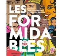 Les formidables Eve Pourcel (Auteur), Frédéric Rébéna (Illustration), Lucie Durbiano (Illustration), Jeanne Detallante (Illustration), Donatien Mary (Illustration)