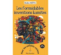 Les formidables inventions Kamites: Pour les enfants curieux