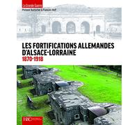Les Fortifications Allemandes d'Alsace-Lorraine 1870-1918