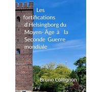 Les fortifications d’Helsingborg du Moyen-Âge à la Seconde Guerre mondiale