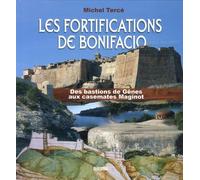Les fortifications de Bonifacio: Des bastions de Gênes aux casemates Maginot