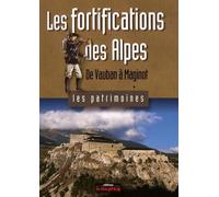 Les fortifications des Alpes: De Vauban à Maginot