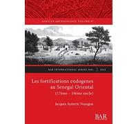 Les fortifications endogenes au Senegal Oriental (17ème - 19ème siecle)