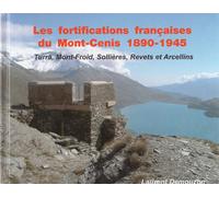 Les Fortifications Françaises Du Mont-Cenis 1890 - 1945. Turra, Mont-Froid, Sollières, Revets Et Arcellins
