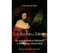 Les Fortunes de Thémis : Vie des magistrats du Parlement de Bordeaux au Grand Siècle